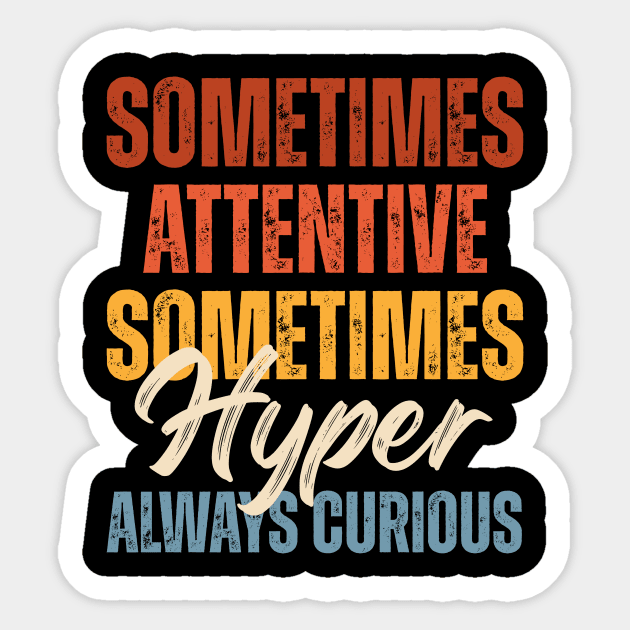 Sometimes Attentive Sometimes Hyper Always Curious Sticker by Point Shop